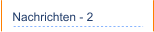 Nachrichten - 2